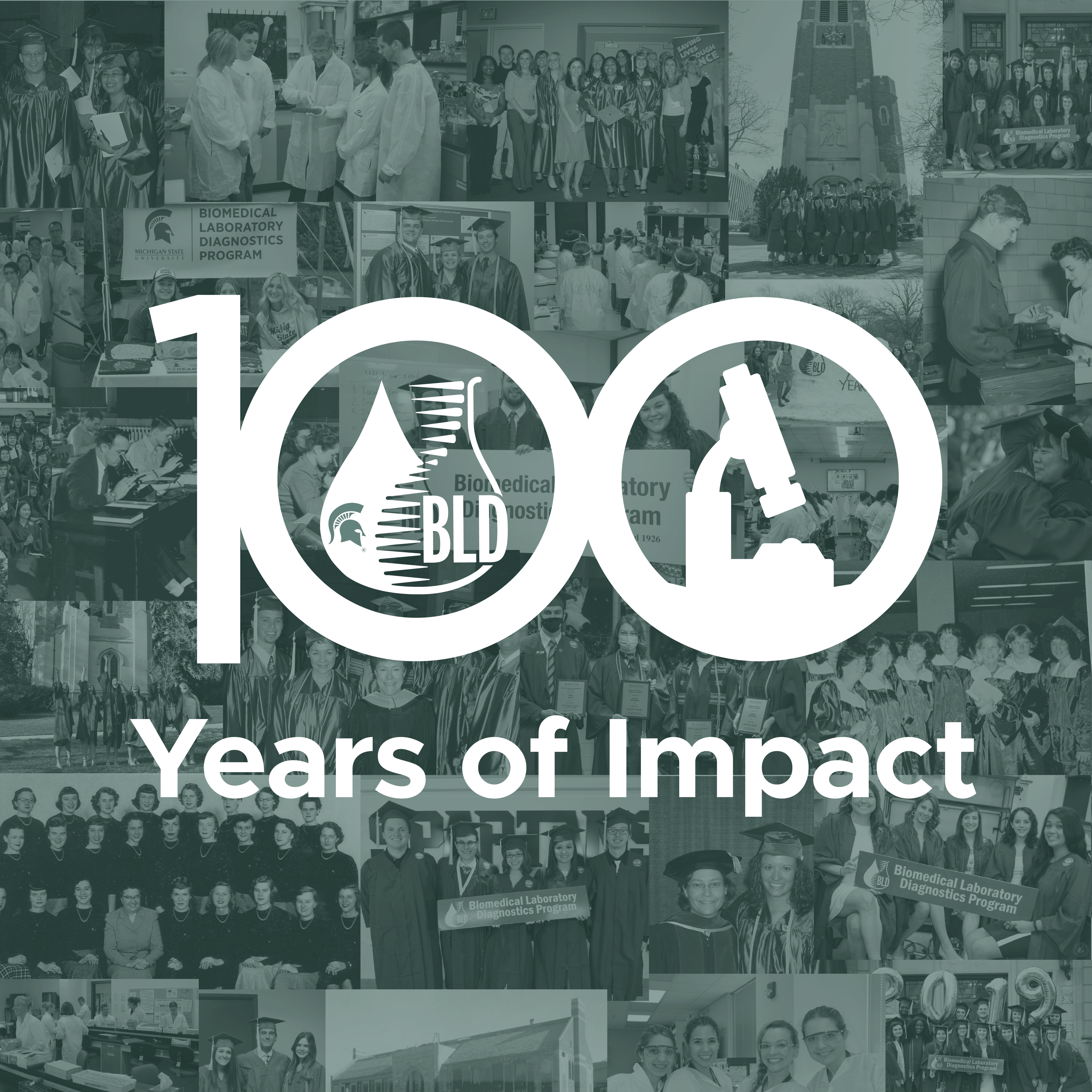 A commemorative graphic celebrating 100 years of impact from the Biomedical Laboratory Diagnostics Program at Michigan State University. The graphic features the words “100 Years of Impact” alongside a collage of historical photographs highlighting BLD students, faculty, laboratories and key moments throughout the program’s history.